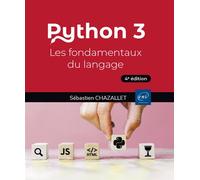 Python 3 - Les fondamentaux du langage (4e édition) Les fondamentaux du langage, 4ème édition - Sébastien Chazallet - Eni Editions - broché - Manuel
