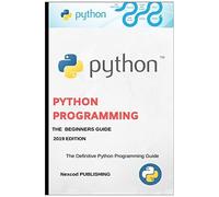 Python: A Beginners Complete Reference Guide To Learn The Python Programming Language.: 5 (Learning Python)