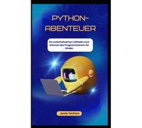 Python-Abenteuer Ein Unterhaltsamer Leitfaden Zum Erlernen Des Programmierens Für Kinder