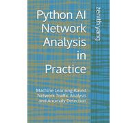 Python AI Network Analysis in Practice: Machine Learning-Based Network Traffic Analysis and Anomaly Detection