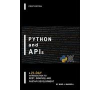 Python and APIs: A 21-Day Introduction to REST, GraphQL and FastAPI Development