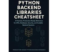 Python Backend Libraries Cheatsheet: A Practical, Production-Ready Reference for APIs, Databases, Security, and Scalable Backend Systems