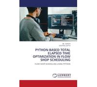 PYTHON-BASED TOTAL ELAPSED TIME OPTIMIZATION IN FLOW SHOP SCHEDULING: FLOW SHOP SCHEDULING USING PYTHON