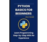 Python Basics for Beginners: Learn Programming Step-by-Step With No Experience