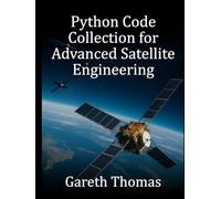 Python Code Collection for Advanced Satellite Engineering: Scientific, Military, and Constellation Systems