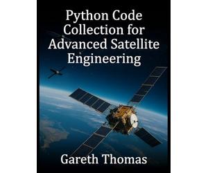 Python Code Collection for Advanced Satellite Engineering: Scientific, Military, and Constellation Systems