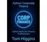 Python: Corporate Finance: Python Basics for Finance Professionals