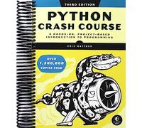 Python Crash Course, 3rd Edition: A Hands-On, Project-Based Introduction to Programming [Spiral-bound] Eric Matthes