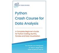 Python Crash Course for Data Analysis: A Complete Beginner Guide for Python Coding, NumPy, Pandas and Data Visualization