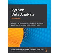 Python Data Analysis – Collecte, traitement, visualisation et modélisation des données – 3e édition