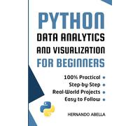 Python Data Analytics and Visualization for Beginners: A Hands-On Guide to Exploring and Visualizing Data with Pandas and Matplotlib