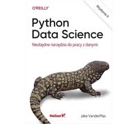 Python Data Science.: Niezbędne narzędzia do pracy z danymi