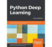 Python Deep Learning - Second Edition: Exploring deep learning techniques and neural network architectures with PyTorch, Keras, and TensorFlow, 2nd Edition