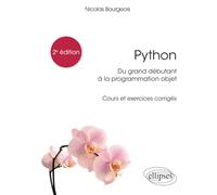 Python, du grand débutant à la programmation objet - Cours et exercices corrigés - 2e édition