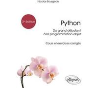 Python, du grand débutant à la programmation objet Nicolas Bourgeois (Auteur), Paul De Laboulaye (Collection dirigée par)