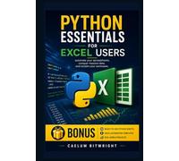 Python Essentials for Excel Users: Automate Your Spreadsheets, Conquer Massive Data, and Reclaim Your Workweek