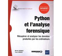Python et l'analyse forensique - Récupérer et analyser les données produites par les ordinateurs