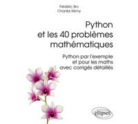 Python et les 40 problèmes mathématiques - Python par l’exemple et pour les maths, avec corrigés détaillés Python par l'exemple et pour les maths, avec corrigés détaillés - Frédéric Bro - Ellipses - b
