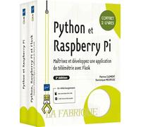Python et Raspberry Pi: Coffret en 2 volumes : Maîtrisez et développez une application de télémétrie avec Flask (2e édition)