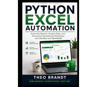 Python Excel Automation: Automate Reports, Analyze Data, and Streamline Spreadsheet Workflows with Pandas and OpenPyXL