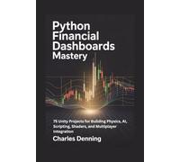 Python Financial Dashboards Mastery: 70 Dash Projects for Building Interactive Components, Callbacks, and Data-Driven Interactivity