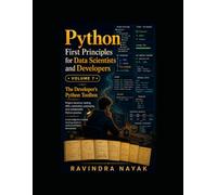 Python First Principles for Data Scientists and Developers: Volume 7 The Developer's Python Toolbox