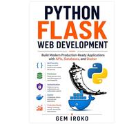 Python Flask Web Development: Build Modern Production-Ready Applications with APIs, Databases, and Docker