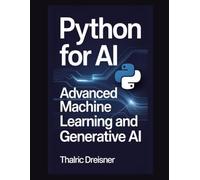 Python for AI: Advanced Machine Learning and Generative AI