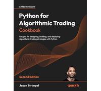 Python for Algorithmic Trading Cookbook: Recipes for designing, building, and deploying algorithmic trading strategies with Python