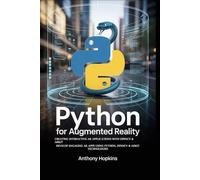 Python for Augmented Reality: Creating Interactive AR Applications with OpenCV and ARKit: Develop Engaging AR Apps Using Python, OpenCV, and ARKit Technologies
