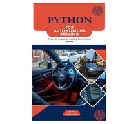 Python for Autonomous Driving: Hands-On Projects for Building Smart Vehicle Systems