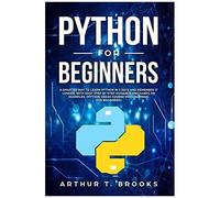 Python For Beginners: A Smarter Way To Learn Python In 5 Days And Remember It Longer. With Easy Step By Step Guidance And Hands On Examples. (Python Crash Course-Programming For Beginners) (Easy Pytho