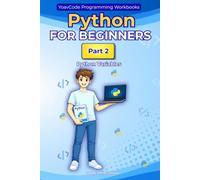 Python for Beginners: Part 2 - Python Variables A Hands-On Workbook for Complete Beginners: Learn Python Variables Step by Step with Simple Lessons, Practical Exercises, and Visual Studio Code