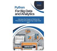 Python For Big Data And Analytics: Harness The Power Of Python For Processing And Analyzing Large Data Sets