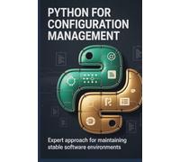 Python for Configuration Management: Expert Approach for Maintaining Stable Software Environments
