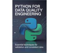 Python for Data Quality Engineering: Essential Techniques for Validation and Consistent Data