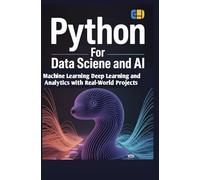 Python for Data Science and AI: Machine Learning Deep Learning and Analytics with Real-World Projects