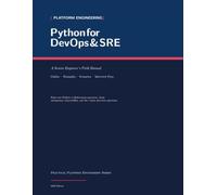 Python for DevOps & SRE: A Senior Engineer's Field Manual: A Hands-On Field Manual for Site Reliability Engineers