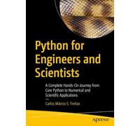 Python for Engineers and Scientists: A Complete Hands-On Journey from Core Python to Numerical and Scientific Applications