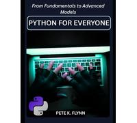 Python for Everyone:: Your First Steps into Data Science, Web Development, and Automation