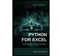 Python For Excel: Python Powered Formula One Racing: Python For Advanced Excel Users