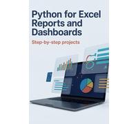 Python for Excel Reports and Dashboards: Step-by-Step Projects