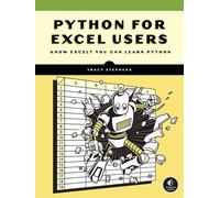 Python for Excel Users Know Excel? You Can Learn Python - Tracy Stephens - No Starch Press - ebook (ePub) - Livre