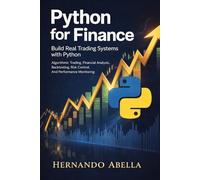 Python for Finance: Build Real Trading Systems with Python: Algorithmic Trading, Financial Analysis, Backtesting, Risk Control, and Performance Monitoring