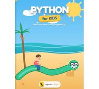 Python for Kids: A First Coding Book for Ages 6+ | Learn to Code with Pip the Python - Fun Games, Turtle Drawing & Beginner Projects