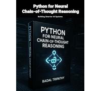 Python for Neural Chain-of-Thought Reasoning: Building Smarter AI Systems