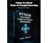 Python for Neural Chain-of-Thought Reasoning: Building Smarter AI Systems