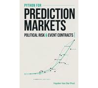 Python for Prediction Markets: Political Risk, and Event Contracts: A Comprehensive Guide