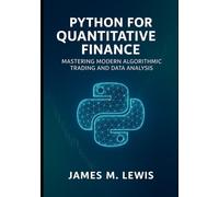 PYTHON FOR QUANTITATIVE FINANCE: MASTERING MODERN ALGORITHMIC TRADING AND DATA ANALYSIS