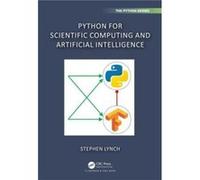 Python for Scientific Computing and Artificial Intelligence by Stephen Lynch Stephen Lynch (Auteur)